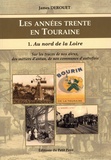 James Derouet - Les années trente en Touraine - Tome 1, Au nord de la Loire.