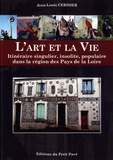 Jean-Louis Cerisier - L'art et la vie - Itinéraire singulier, insolite, populaire dans la région des Pays de la Loire.