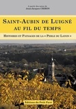 Jean-Jacques Chiron - Saint-Aubin de Luigné au fil du temps - Histoires et paysages de la "Perle du Layon".