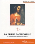 Robert de Langeac - La prière sacerdotale - Commentaire spirituel de Jean XVII.