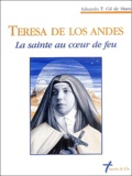 Eduardo-T Gil de Muro - Teresa de los Andes - La sainte au coeur de feu.