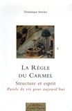 Dominique Sterckx - La règle du Carmel - Structre et esprit, Parole de vie pour aujourd'hui.