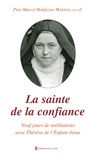 Marcel Boldizsar Marton - La sainte de la confiance - Neuf jours de méditations avec Sainte Thérèse de Lisieux.
