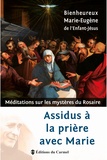  Marie-Eugène de l'Enfant-Jésus - Assidus à la prière avec Marie - Méditations sur les mystères du Rosaire.