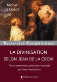 Michel de Goedt - La divinisation selon Jean de la Croix.