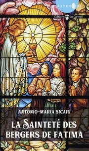 Antonio-Maria Sicari - La sainteté des bergers de Fatima.