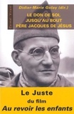 Didier-Marie Golay - Le don de soi jusqu'au bout - Le père Jacques de Jésus.