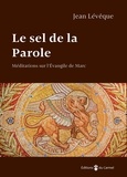 Jean Lévêque - Le sel de la parole - Méditations sur l'évangile de Marc.