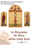  Marie-Eugène de l'Enfant-Jésus - Le royaume de Dieu selon saint Jean.