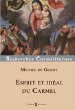 Michel De Goedt - Esprit et idéal du Carmel.