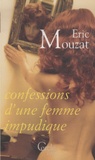 Eric Mouzat - Confession d'une femme impudique.
