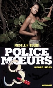 Pierre Lucas - Police des moeurs n°84 Medellin blues.