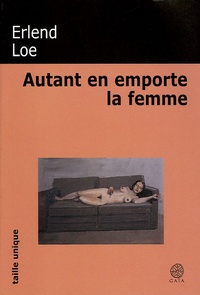 Erlend Loe - Autant en emporte la femme.