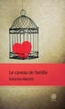 Katarina Mazetti - Le caveau de famille.
