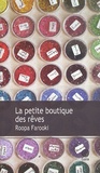 Roopa Farooki - La petite boutique des rêves.