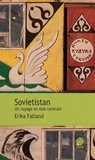 Erika Fatland - Sovietistan - Un voyage en Asie centrale.