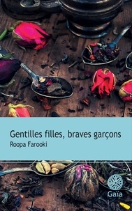 Roopa Farooki - Gentilles filles, braves garçons.