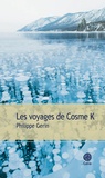Philippe Gerin - Les voyages de Cosme K.