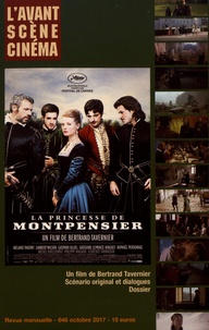 Yves Alion - L'Avant-Scène Cinéma N° 646, octobre 2017 : La princesse de Montpensier - Un film de Bertrand Tavernier.