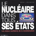 Ben Cramer - Le nucléaire dans tous ses états. - Les enjeux nucléaires de la mondialisation.