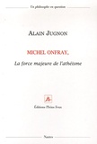 Alain Jugnon - Michel Onfray, la force majeure de l'athéisme.