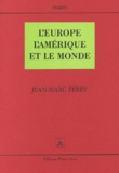 Jean-Marc Ferry - L'Europe, l'Amérique et le monde.