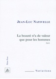 Jean-Luc Nativelle - Le beauté n'a de valeur que pour les hommes.