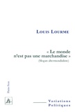 Louis Lourme - "Le monde n'est pas une marchandise" - (Slogan altermondialiste).