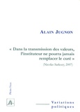 Alain Jugnon - Dans la transmission des valeurs, l'instituteur ne pourra jamais remplacer le curé - (Nicolas Sarkozy, 2007).