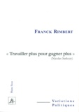 Franck Rimbert - "Travailler plus pour gagner plus" (Nicolas Sarkozy).