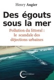 Henry Augier - Des égouts sous la mer - Pollution du littoral : le scandale des déjections urbaines.