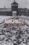 Annette Wieviorka - Auschwitz - La Solution finale.