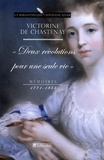 Victorine de Chastenay - Deux révolutions pour une seule vie - Mémoires 1771-1855.