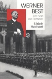 Ulrich Herbert - Werner Best - Un nazi de l'ombre (1903-1989).