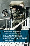Dominique Paganelli - Ils avaient 20 ans - Ils ont fait la guerre d'Algérie.
