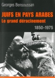 Georges Bensoussan - Juifs en pays arabes - Le grand déracinement 1850-1975.