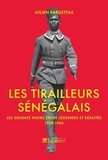 Julien Fargettas - Les Tirailleurs sénégalais - Les soldats noirs entre légendes et réalités 1939-1945.