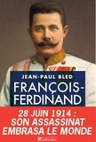 Jean-Paul Bled - François-Ferdinand d'Autriche.