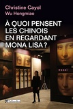 Christine Cayol et Hongmiao Wu - A quoi pensent les chinois en regardant Mona Lisa ?.