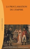 Nathalie Clot et Thierry Lentz - La proclamation de l'Empire.
