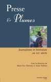 Marie-Eve Thérenty et Alain Vaillant - Presse et plumes - Journalisme et littérature au XIXè siècle.