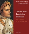  Fondation Napoléon - Trésors de la Fondation Napoléon - Dans l'intimité de la Cour impériale.