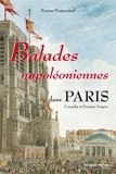 Karine Huguenaud - Balades napoléoniennes dans Paris - Consulat et Premier Empire.