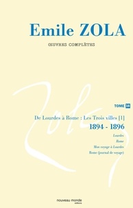 Emile Zola - Oeuvres complètes - Tome 16, Lourdes ; Rome ; Mon voyage à Lourdes ; Mon voyage à Rome ; Correspondance.