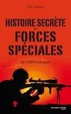 Eric Denécé - Histoire secrète des forces spéciales - De 1939 à nos jours.