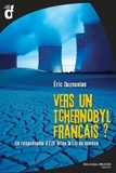 Eric Ouzounian - Vers un Tchernobyl français ?.