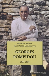 Jean-Pierre Corcelette et Frédéric Abadie - Georges Pompidou - Le désir et le destin.