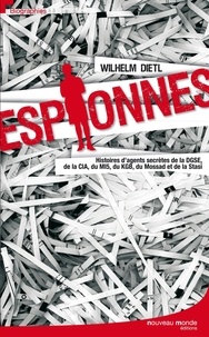 Wilhelm Dietl - Espionnes - Histoires d'agents secrètes de la DGSE, de la CIA, du MI5, du KGB, du Mossad et de la Stasi.