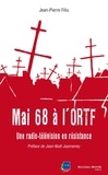 Jean-Pierre Filiu - Mai 68 à l'ORTF - Une radio-télévision en résistance.