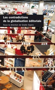 Gisèle Sapiro et Jean-Yves Mollier - Les contradictions de la globalisation éditoriale.